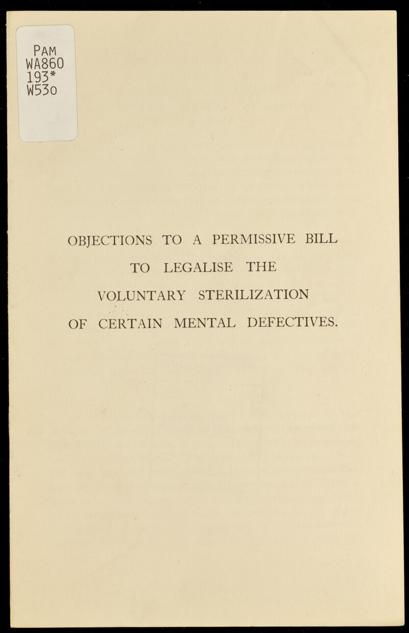 Pam i WA860 193* VI530 objections to a permissive bill to legalise the voluntary sterilization of certain mental defectives.