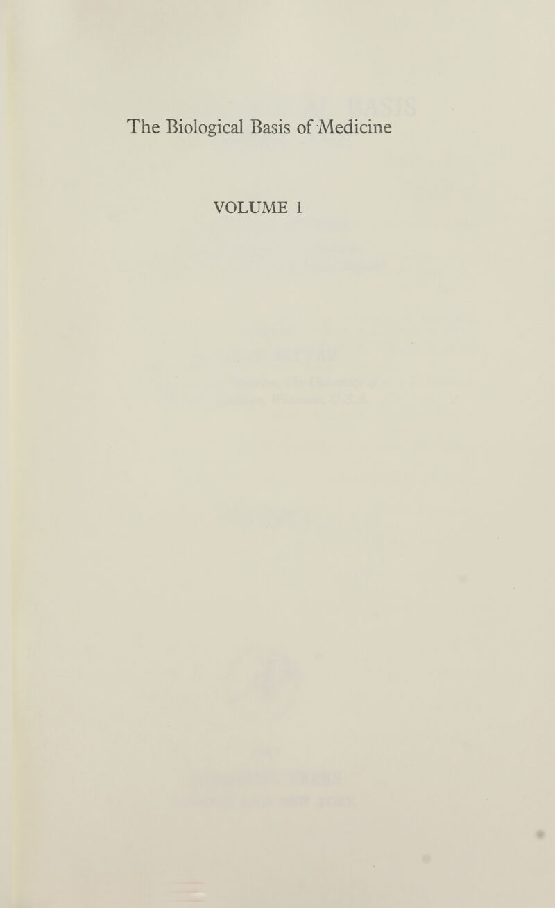 The Biological Basis of Medicine VOLUME 1