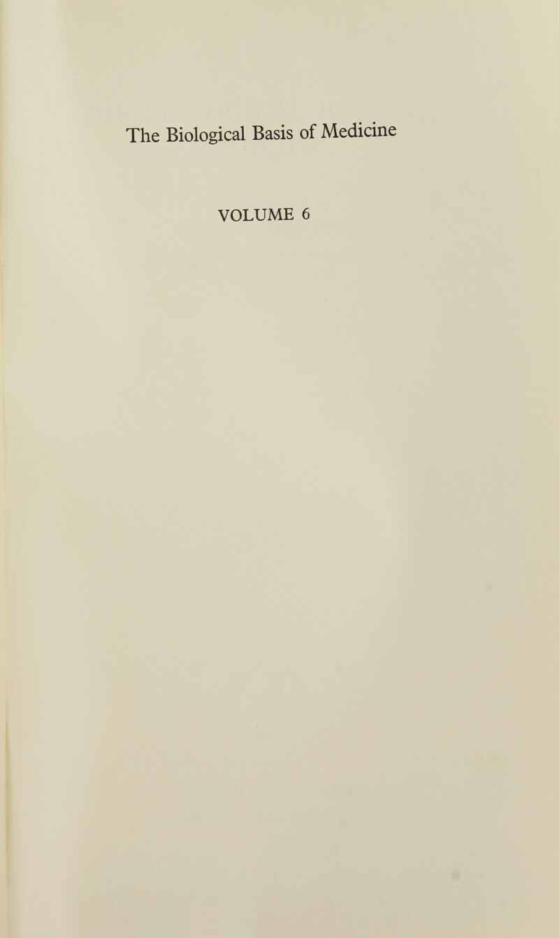 The Biological Basis of Medicine VOLUME 6