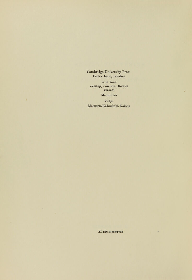 Cambridge University Press Fetter Lane, London New York Bombay, Calcutta, Madras Toronto Macmillan Tokyo Maruzen-Kabushiki-Kaisha All rights reserved