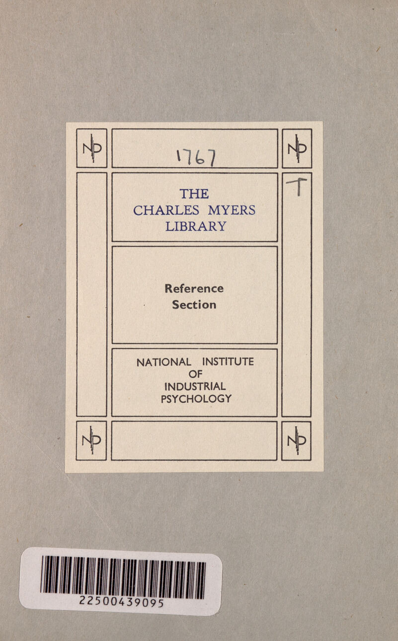 nt 7 THE CHARLES MYERS LIBRARY Reference Section NATIONAL INSTITUTE OF INDUSTRIAL PSYCHOLOGY