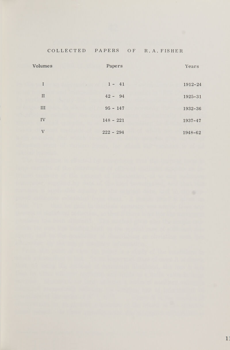 Volumes Papers Years I 1 - 41 1912-24 II 42 - 94 1925-31 III 95 - 147 1932-36 IV 148 - 221 1937-47 V 222 - 294 1948-62