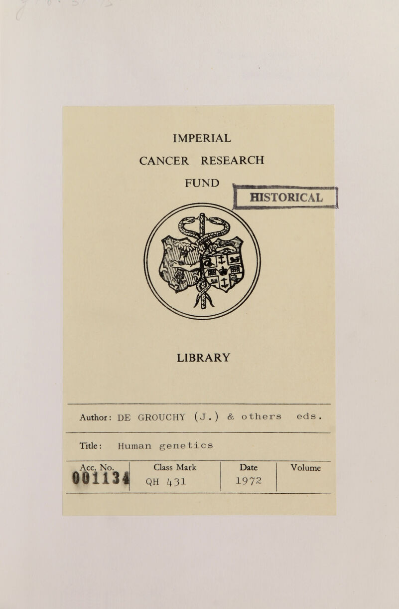 IMPERIAL CANCER RESEARCH FUND LIBRARY Author: DE GROUCHY (j.) & others ed s. Title: Human genetics