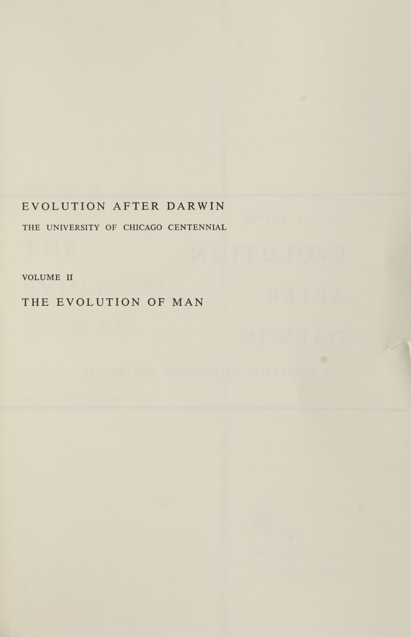 EVOLUTION AFTER DARWIN THE UNIVERSITY OF CHICAGO CENTENNIAL VOLUME II THE EVOLUTION OF MAN