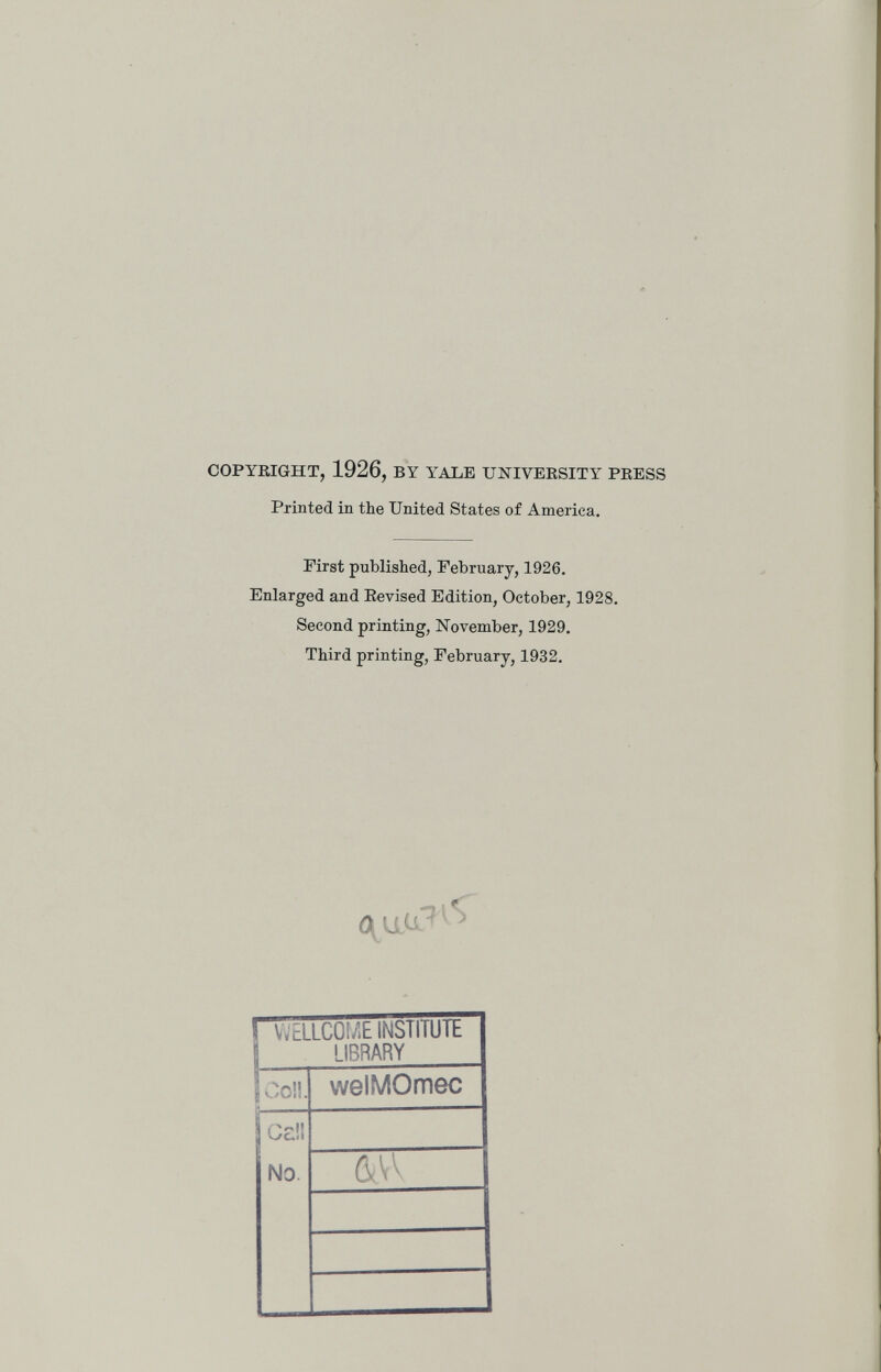 COPYRIGHT, 1926, BY YALE UNIVERSITY PRESS Printed in the United States of America, First published, February, 1926. Enlarged and Eevised Edition, October, 1928. Second printing, November, 1929. Third printing, February, 1932.