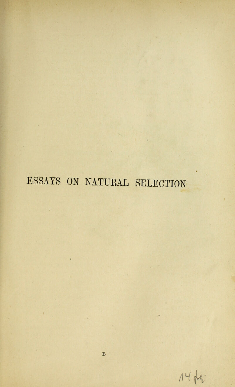 ESSAYS ON NATÜEAL SELECTION В /\Н