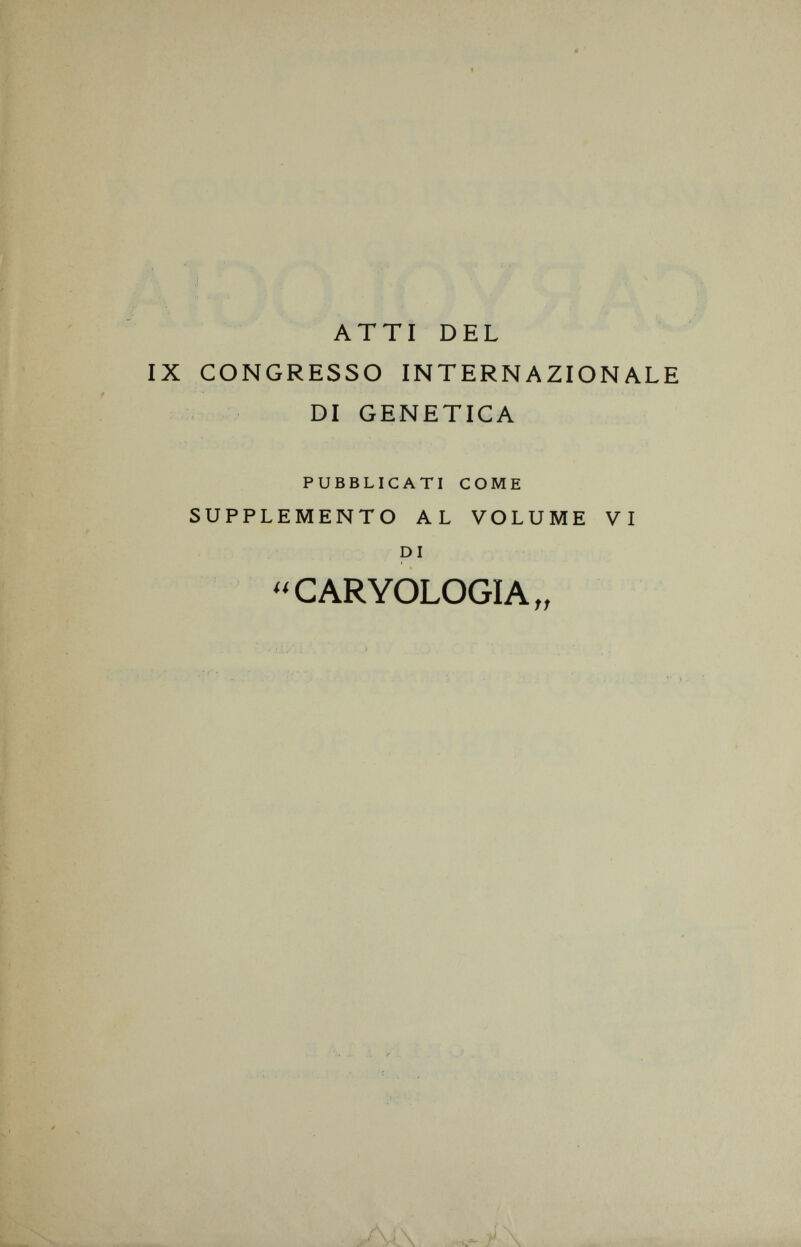 ATTI DEL CONGRESSO INTERNAZIONALE DI GENETICA PUBBLICATI COME SUPPLEMENTO AL VOLUME VI DI  C ARYOLOGIA „