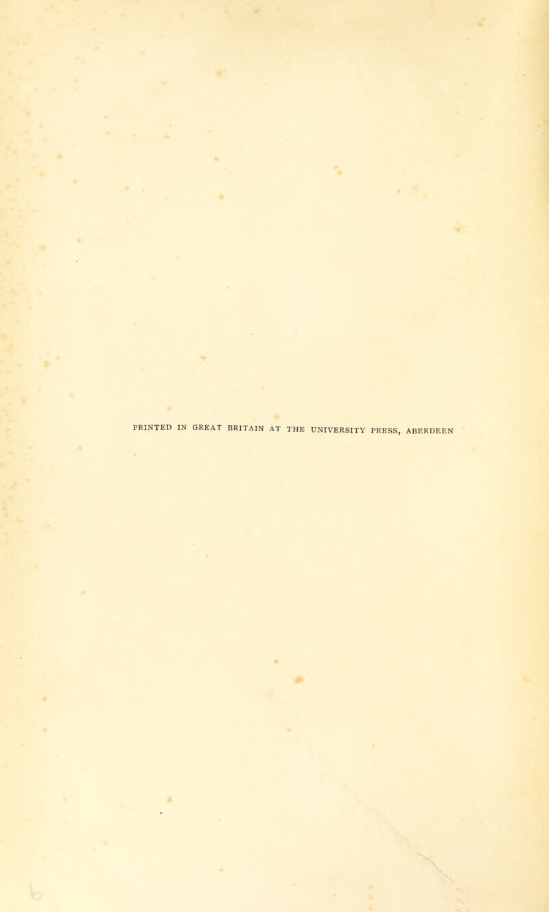 PRINTED IN GREAT BRITAIN AT THE UNIVERSITY PRESS, ABERDEEN » t v