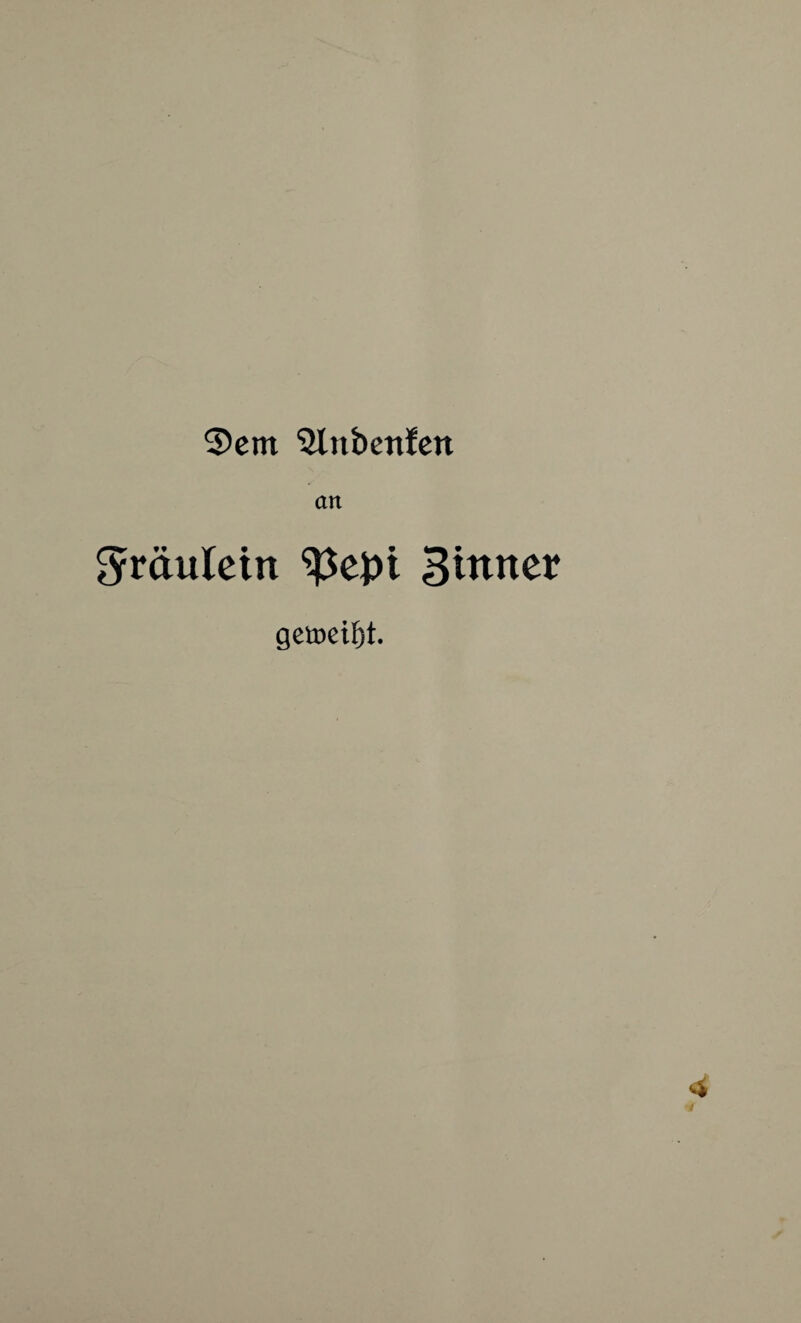 9cm 'SlnbenJett an gmulein Slumt geu>eif)t.