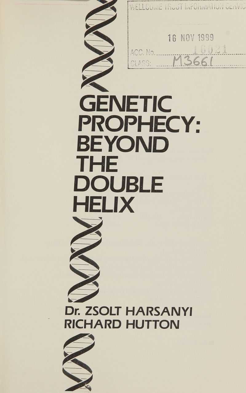 GENETIC PROPHECY: BEYOND THE DOUBLE HELIX Dr. ZSOLT HARSANYI RICHARD MUTTON