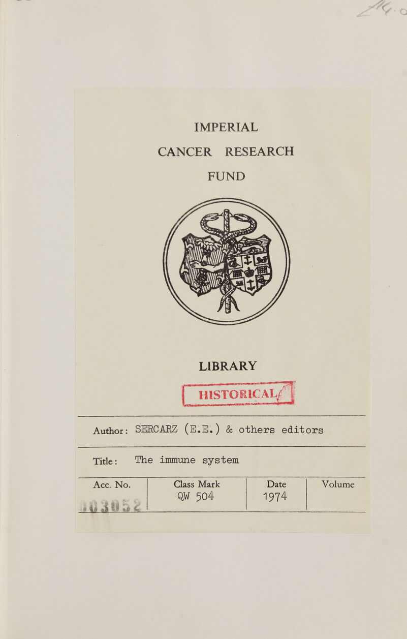 IMPERIAL CANCER RESEARCH FUND LIBRARY mSTOElCAL/ Author: SEE.CAEZ (E.E.) & others editors Tide: The inurnme system