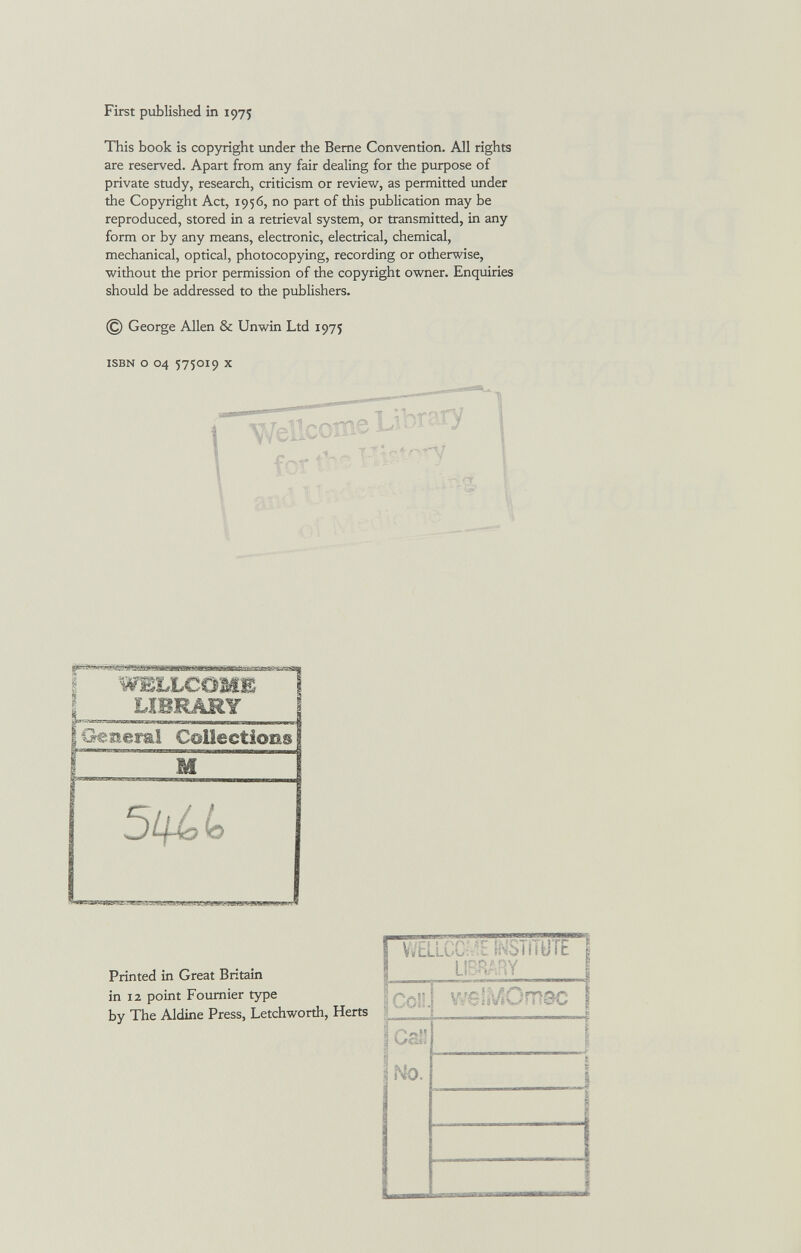 First published in 1975 This book is copyright under the Berne Convention. All rights are reserved. Apart from any fair dealing for the purpose of private study, research, criticism or review, as permitted under the Copyright Act, 1956, no part of this publication may be reproduced, stored in a retrieval system, or transmitted, in any form or by any means, electronic, electrical, chemical, mechanical, optical, photocopying, recording or otherwise, without the prior permission of the copyright owner. Enquiries should be addressed to the publishers. @ George Allen & Unwin Ltd 1975 ISBN о 04 575019 X Li orary Ì 1 Printed in Great Britain in 12 point Foumier type by The Aldine Press, Letchworth, Herts