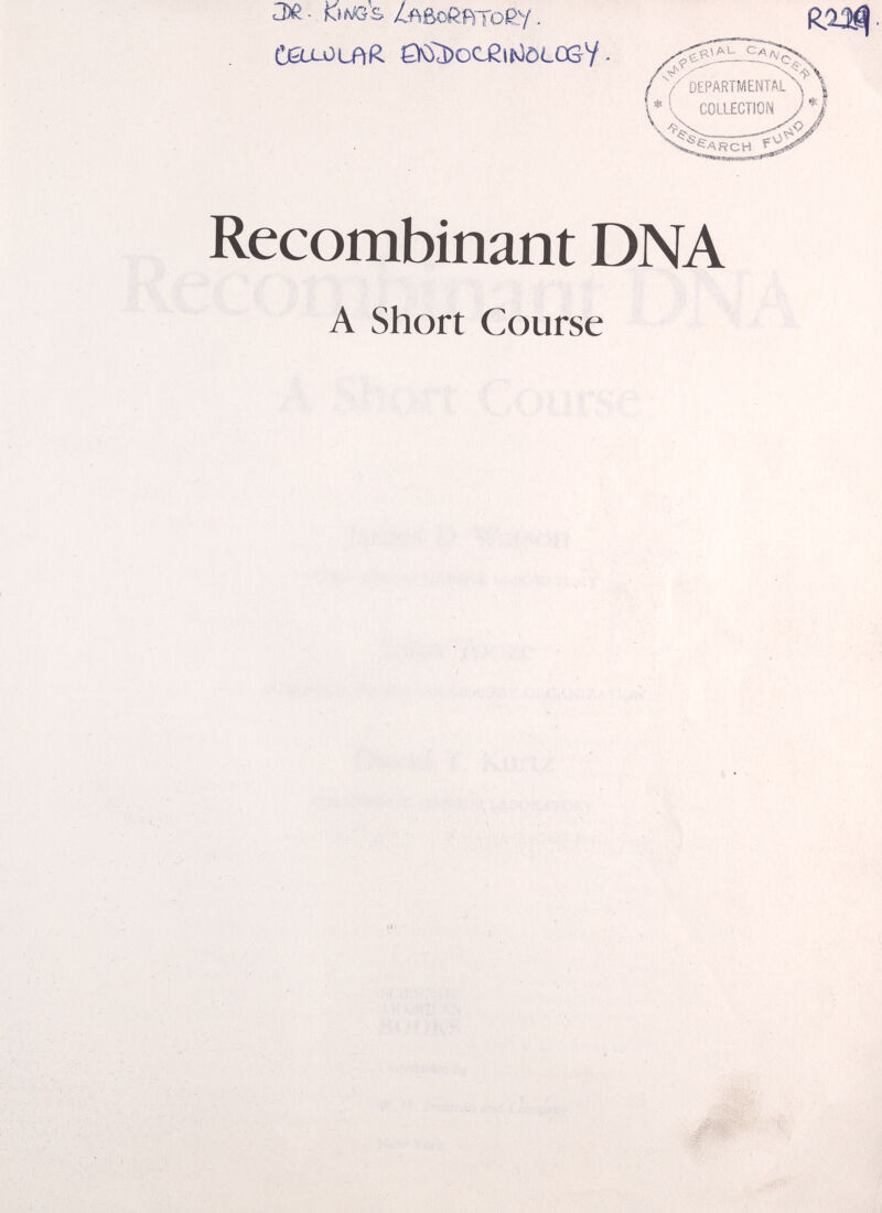 ж ■ Ì^ìt^'s JiññoQmoQ.y . CjQjLOLaR DikDccßirOöLOS^V • Recombinant DNA A Short Course