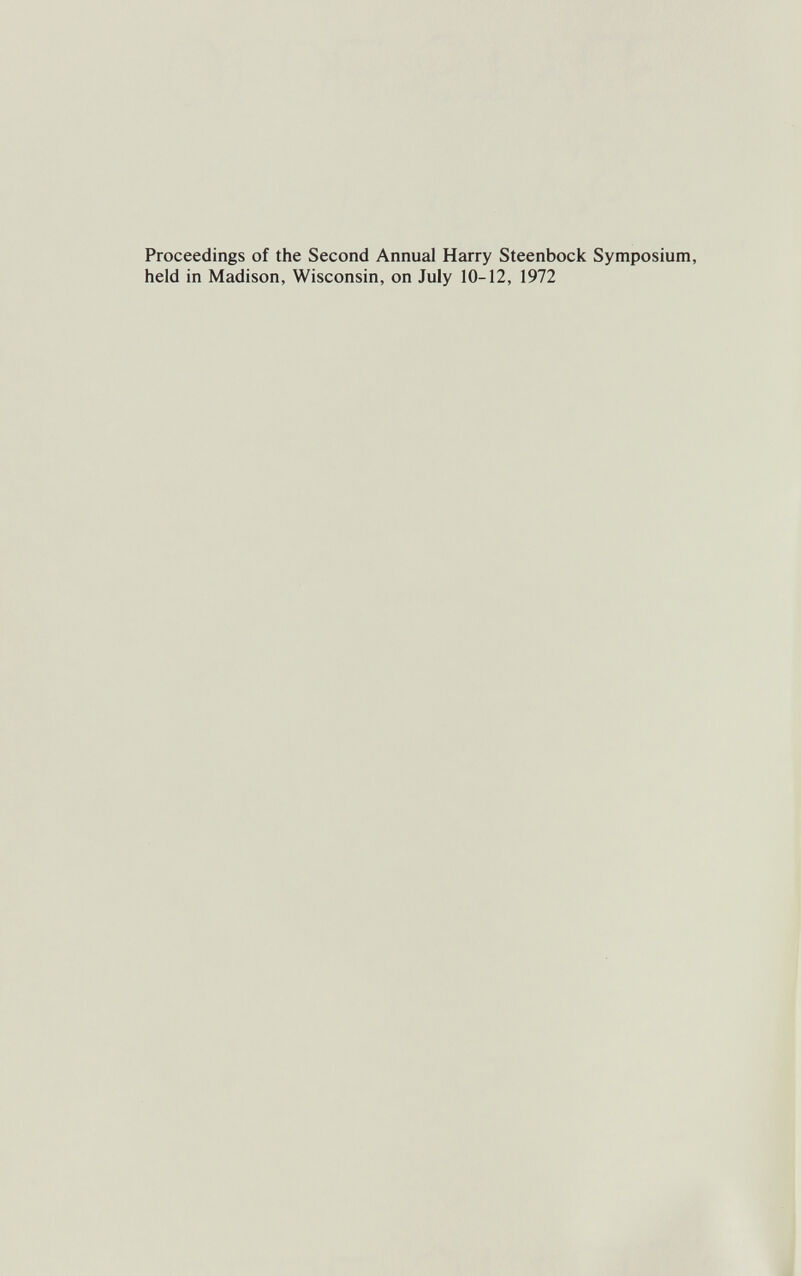 Proceedings of the Second Annual Harry Steenbock Symposium, held in Madison, Wisconsin, on July 10-12, 1972