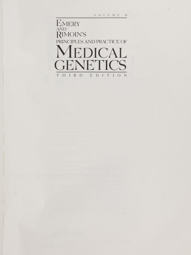 VOLUME II Emery AND RIMOIN’S PRINCIPLES AND PRACTICE OF Medical genetics THIRD EDITION