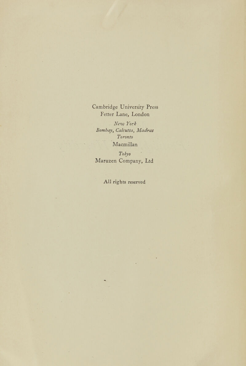 Cambridge University Press Fetter Lane, London Нечл York Bombay, Calcutta, Madras Toronto Macmillan Tokyo Maruzen Company, Ltd All rights reserved