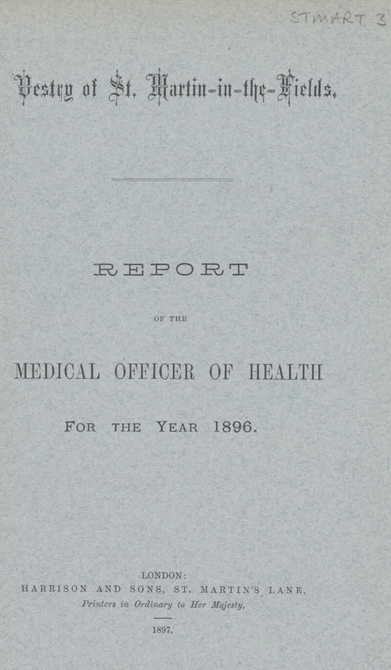 Pestry of St. Martin in the Fields. of the MEDICAL OFFICER OF HEALTH For the Year 1896,