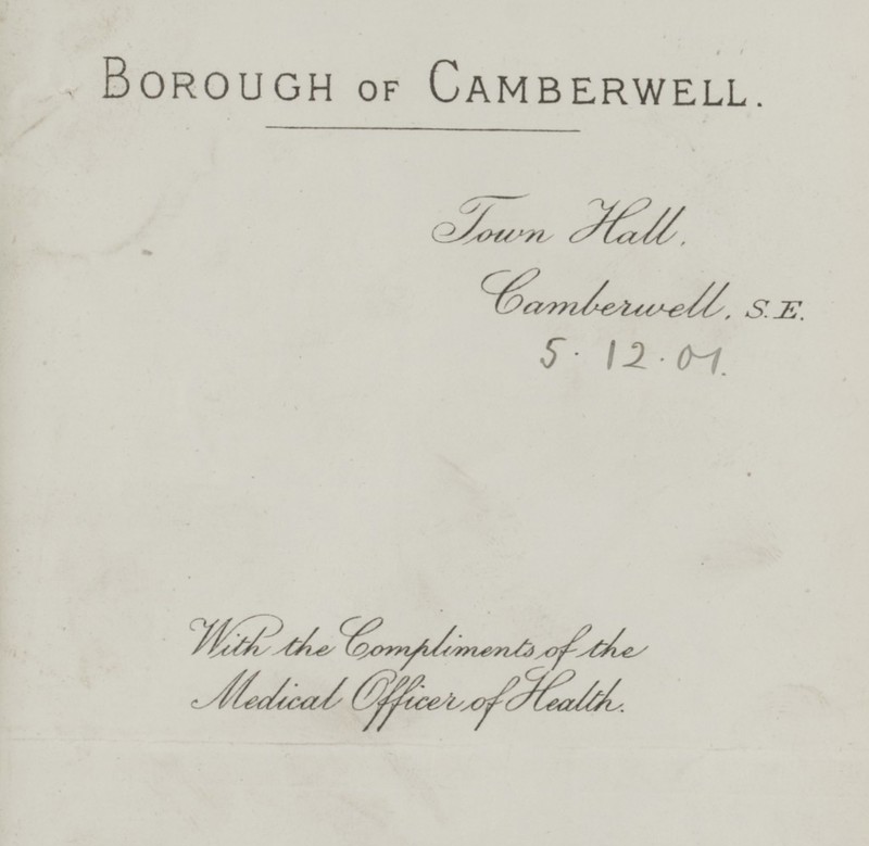 Borough of Camberwell. Town Hall, Camberwell, S.E. 5.12.01. With the Compliments of the Medical Officer of Health