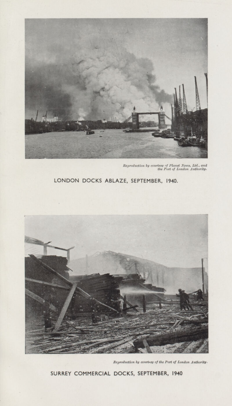 Reproduction by courtesy of Planet News, Ltd., and the Port of London Authority. LONDON DOCKS ABLAZE, SEPTEMBER, 1940. Reproduction by Courtesy of the Port of London Authority. SURREY COMMERCIAL DOCKS, SEPTEMBER, 1940