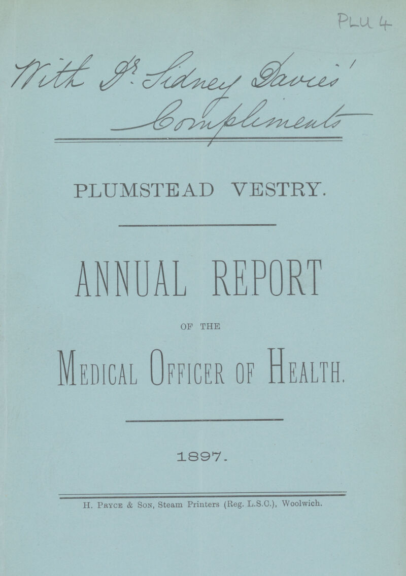 PL44 PLUMSTEAD VESTRY. ANNUAL REPORT OF THE Medical Officer of Health. 1897. H. Pryce & Son, Steam Printers (Reg. L.S.C.), Woolwich.