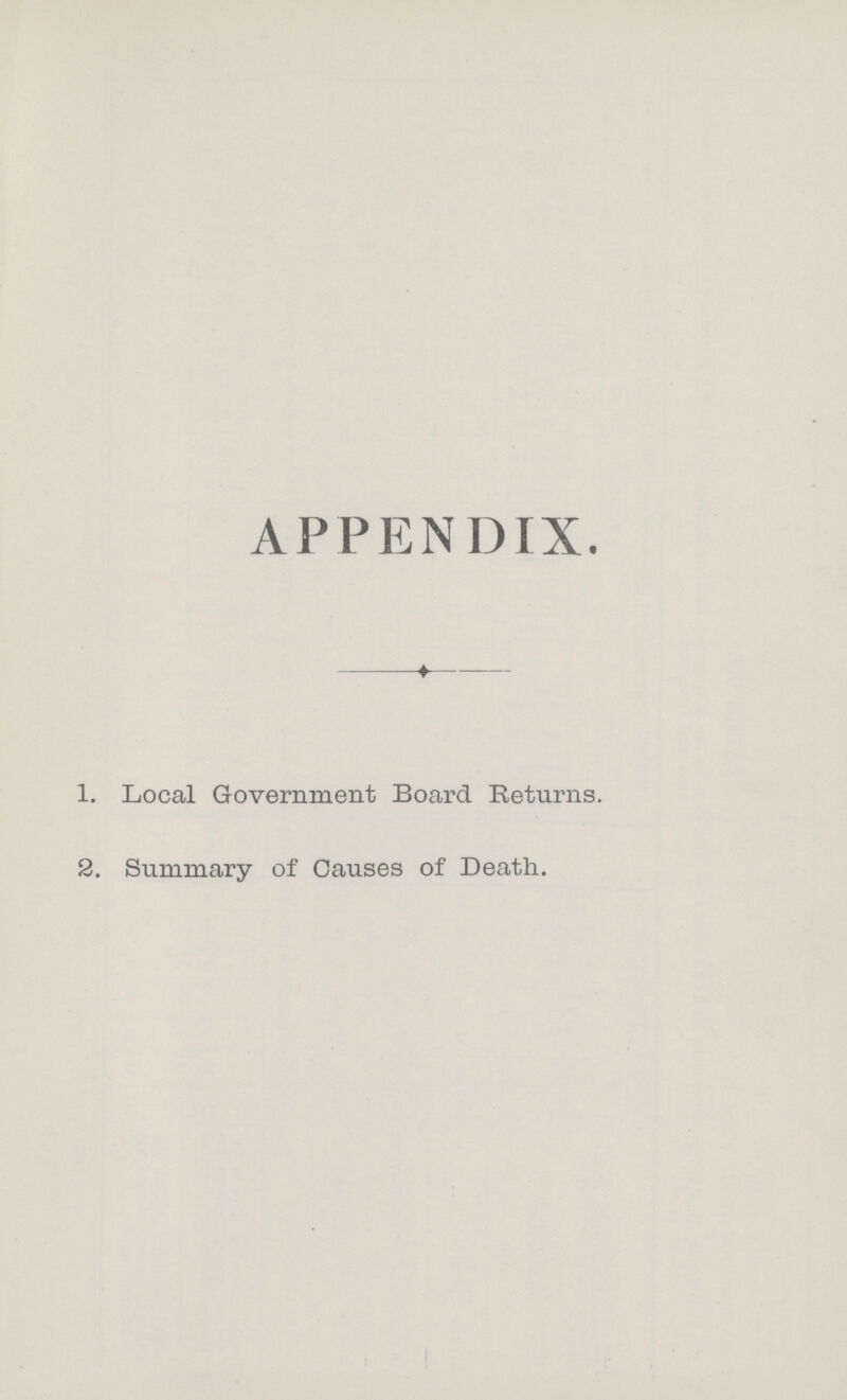 APPENDIX. 1. Local Government Board Returns. 2. Summary of Causes of Death.