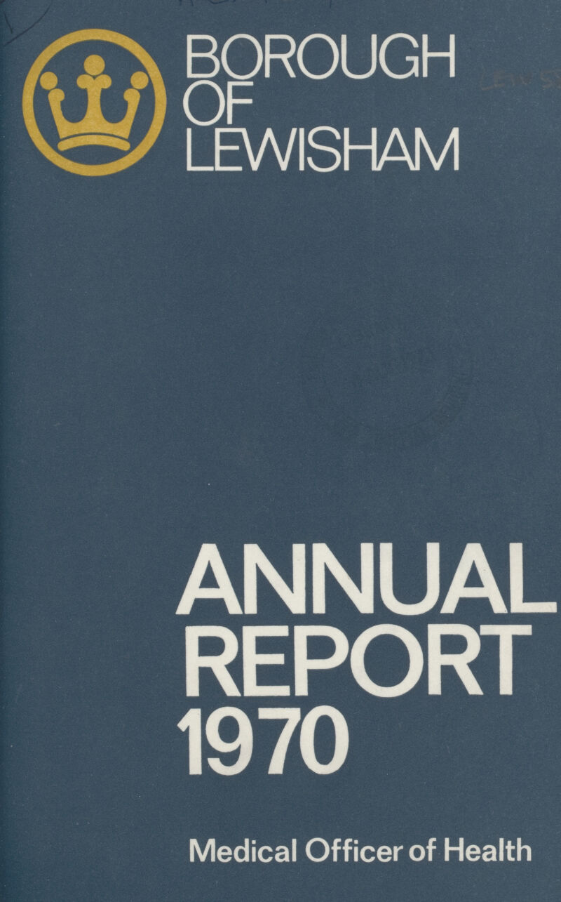 BOROUGH OF LEWISHAM ANNUAL REPORT 1970 Medical Officer of Health