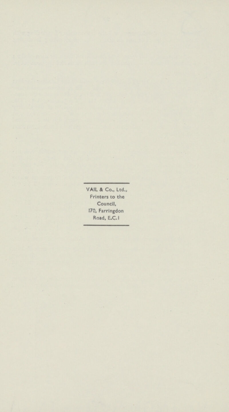 VAIL & Co., Ltd., Printers to the Council, 170, Farringdon Road. E.C. I