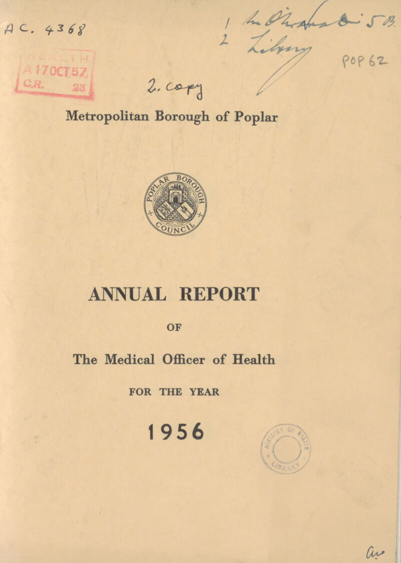 AC. 4368 1. Mr Ohinad 503. 2. Library Pop 62 2. copy Metropolitan Borough of Poplar ANNUAL REPORT OF The Medical Officer of Health FOR THE YEAR 1956