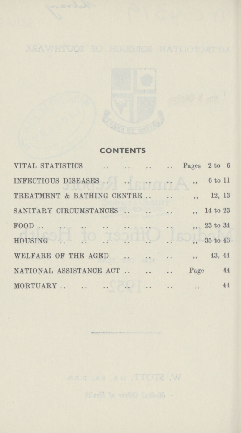 CONTENTS VITAL STATISTICS Pages 2 to 6 INFECTIOUS DISEASES 6 to 11 TREATMENT & BATHING CENTRE ,, 12, 13 SANITARY CIRCUMSTANCES 14 to 23 FOOD 23 to 34 HOUSING 35 to 43 WELFARE OF THE AGED 43, 44 NATIONAL ASSISTANCE ACT Page 44 MORTUARY „ 44
