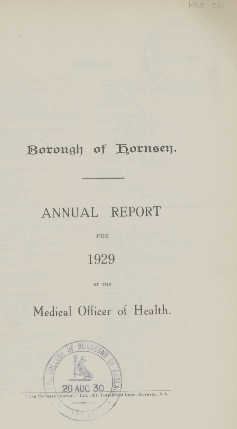 Borough of Hornsey. ANNUAL REPORT FOR 1929 OF THE Medica1 Officer of Health.  The Hornsey Journal, Ltd, 161. TLane, Hornsey, N.8.