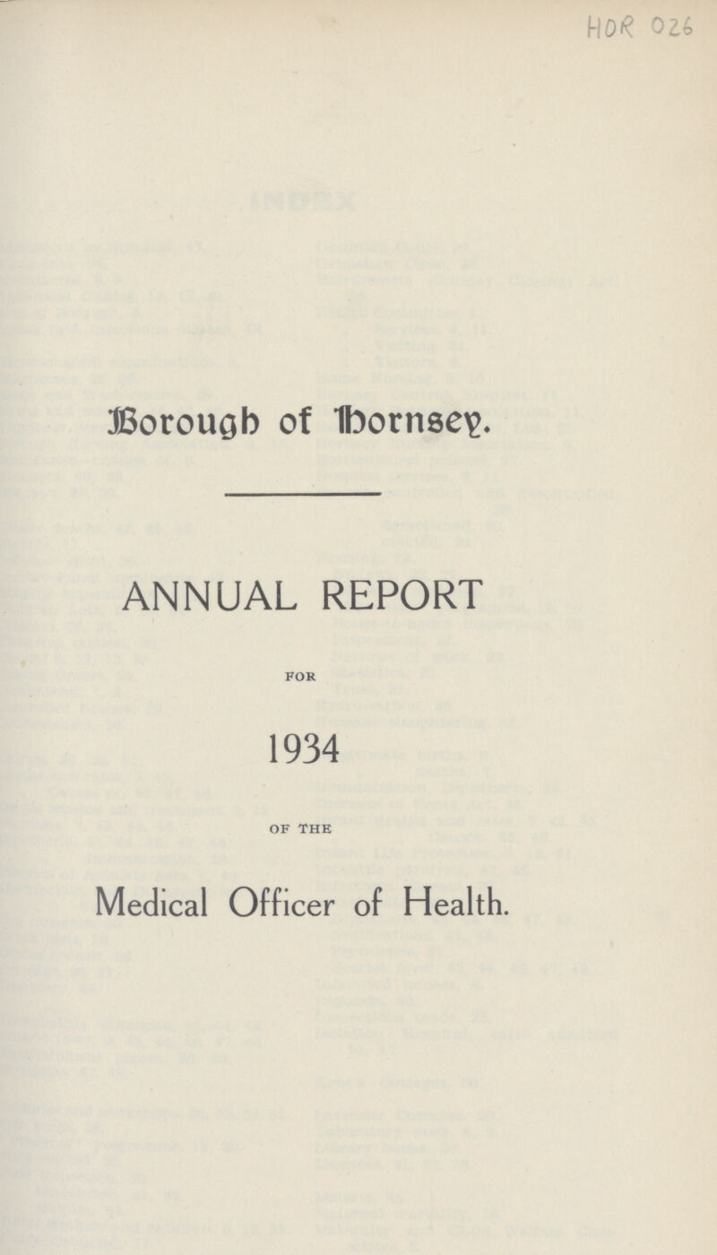 HOR 026 Borough of 1bornse\>. ANNUAL REPORT FOR 1934 OF THE Medical Officer of Health.