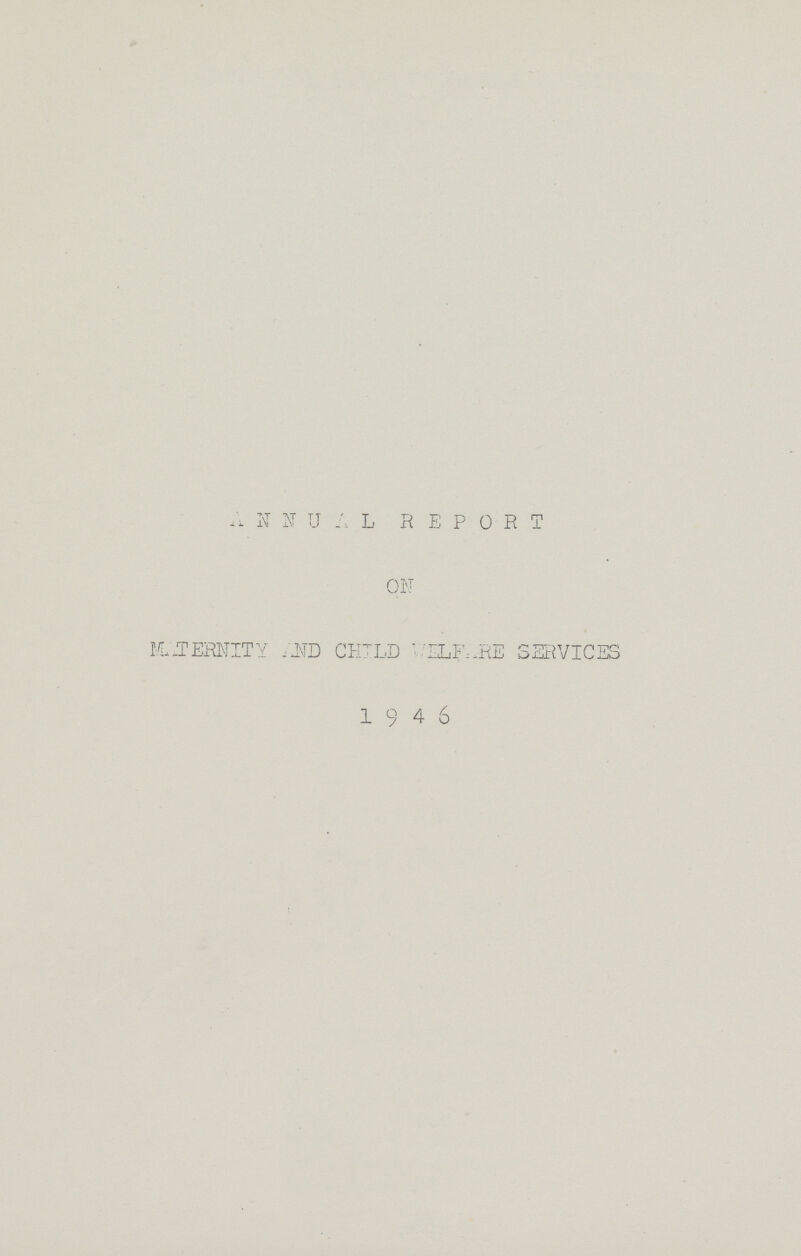 ANNUAL REPORT ON MATERNITY AND CHILD WELFARE SERVICES 19 4 6