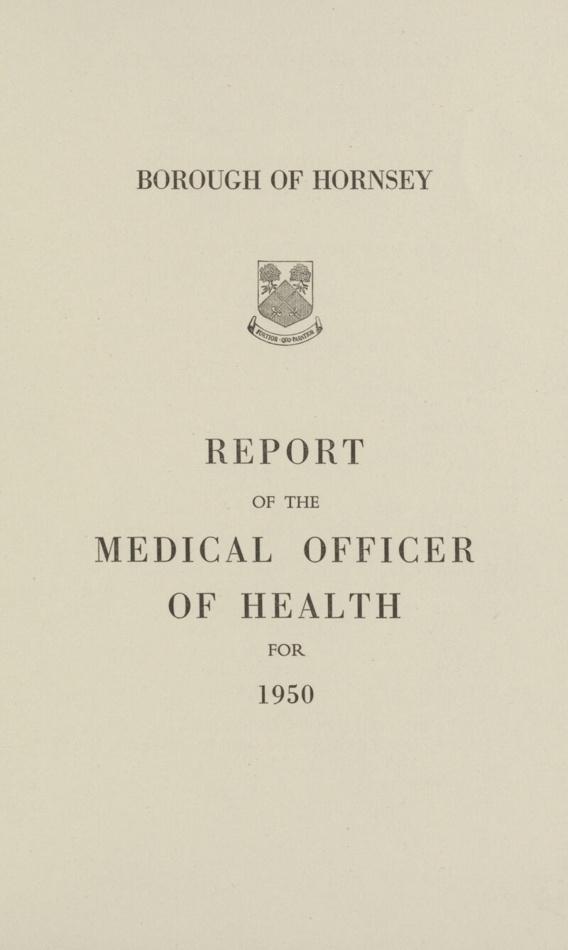 BOROUGH OF HORNSEY REPORT OF THE MEDICAL OFFICER OF HEALTH FOR 1950