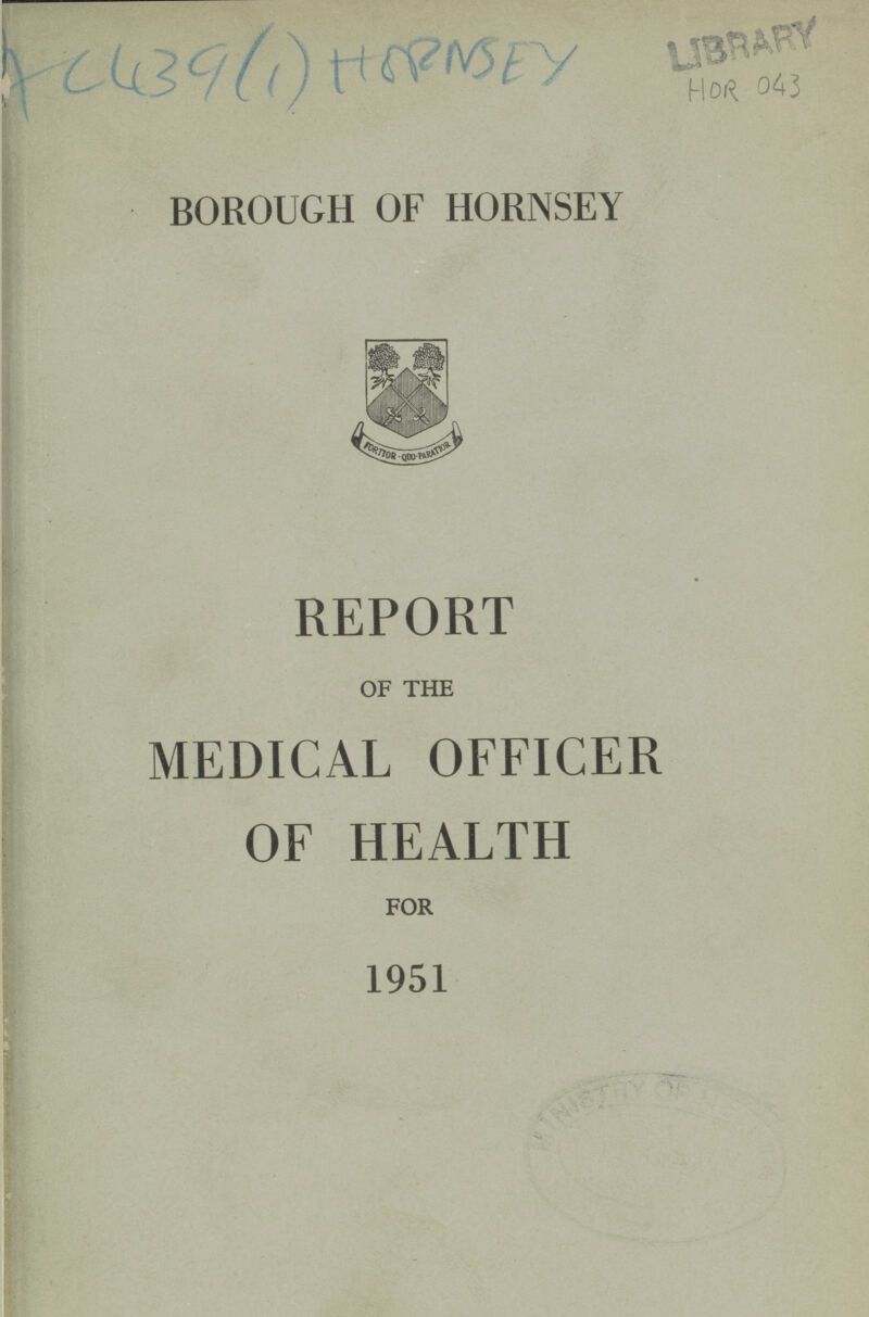AC 439(1) Hornsey LIBRARY Hor 043 BOROUGH OF HORNSEY REPORT OF THE MEDICAL OFFICER OF HEALTH FOR 1951