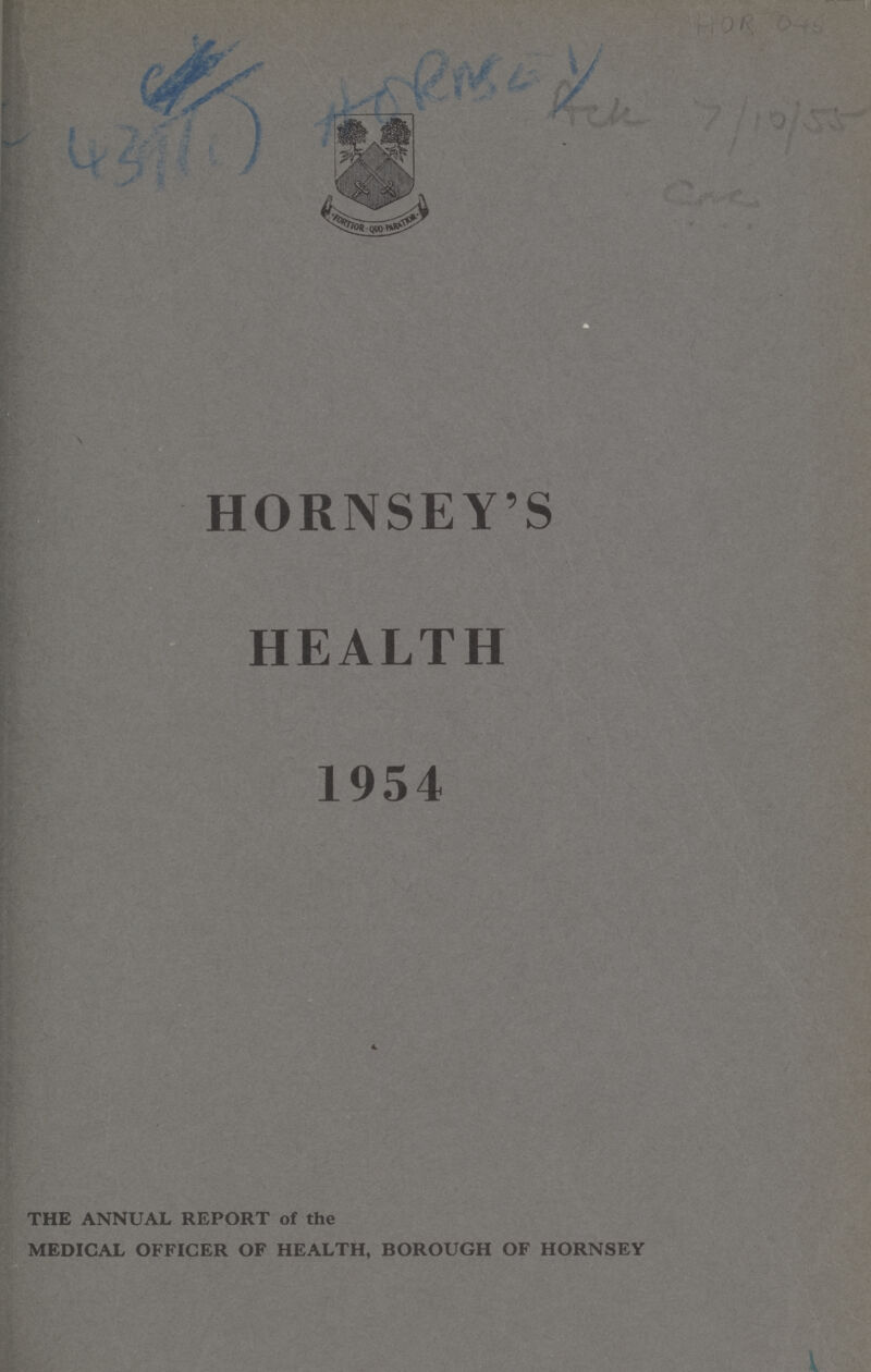 HOR 045 Ack 7/10/55 CNC HORNSEY'S HEALTH 1954 THE ANNUAL REPORT of the MEDICAL OFFICER OF HEALTH, BOROUGH OF HORNSEY