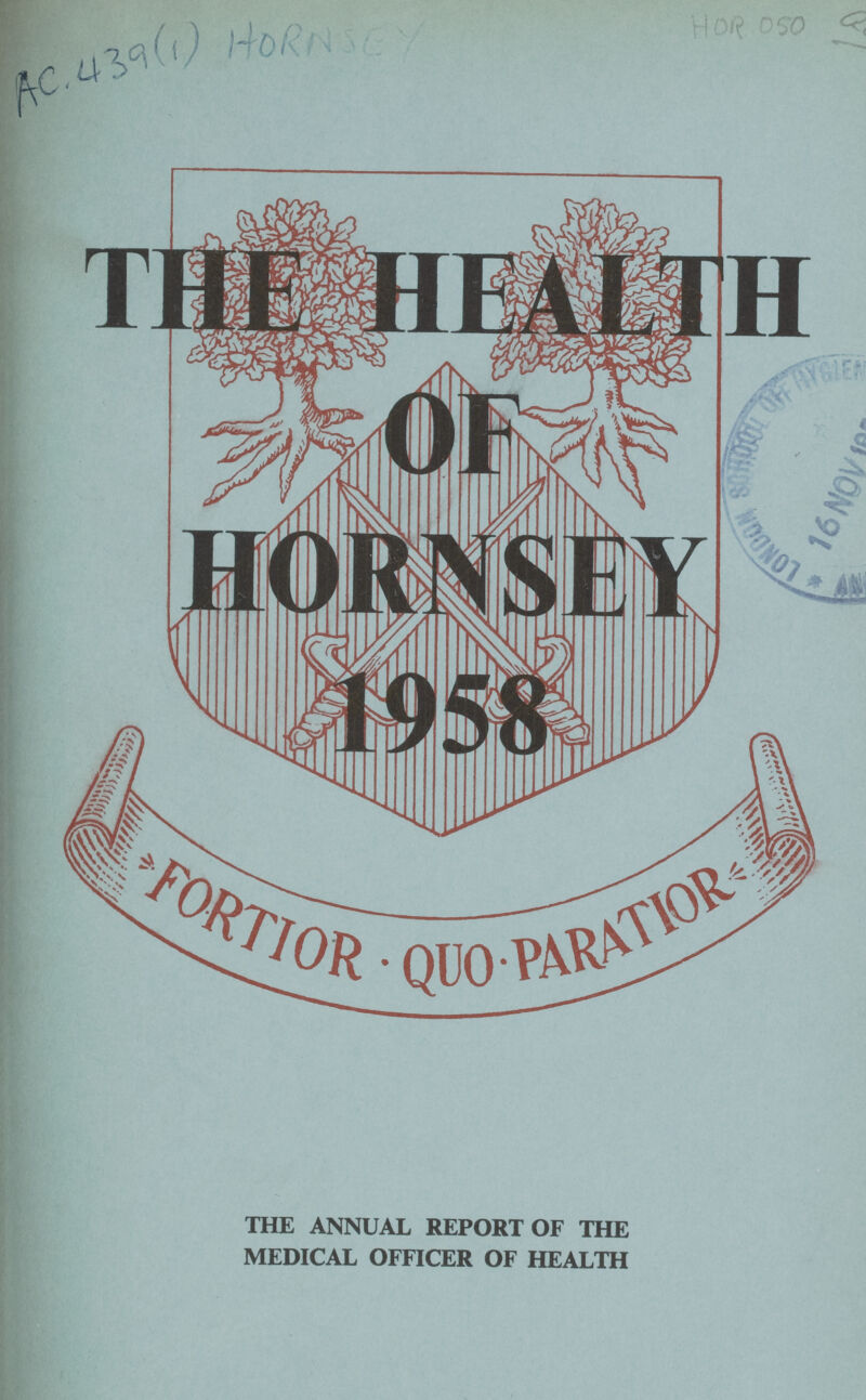 THE ANNUAL REPORT OF THE MEDICAL OFFICER OF HEALTH AC. 439(1) Hornsey Hor oso THE HEALTH OF HORNSEY 1958