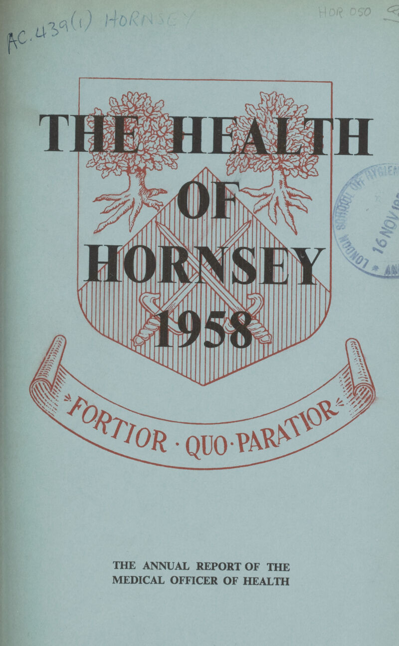 THE ANNUAL REPORT OF THE MEDICAL OFFICER OF HEALTH AC. 439(1) Hornsey Hor oso THE HEALTH OF HORNSEY 1958