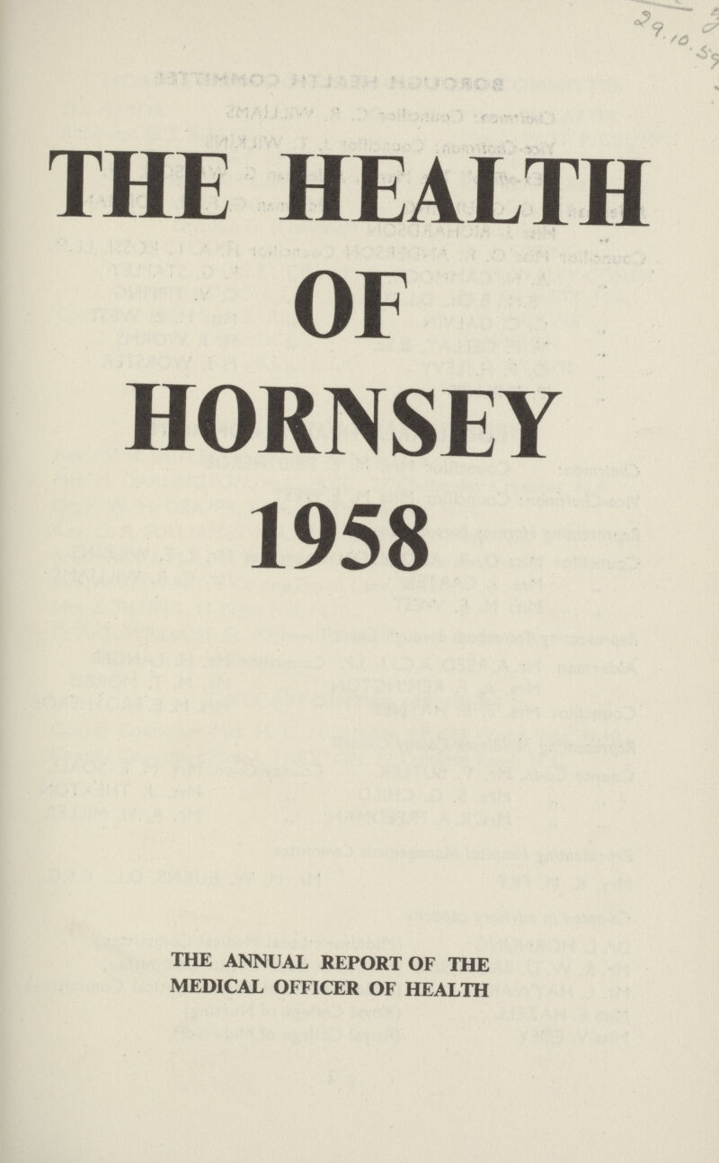 THE HEALTH OF HORNSEY 1958 THE ANNUAL REPORT OF THE MEDICAL OFFICER OF HEALTH 29.10.59