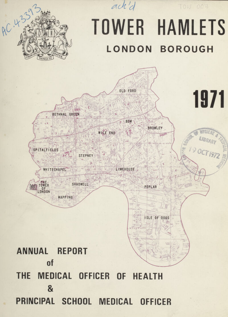 AC 43393 ach'd TOWER HAMLETS LONDON BOROUGH 1971 ANNUAL REPORT of THE MEDICAL OFFICER OF HEALTH & PRINCIPAL SCHOOL MEDICAL OFFICER