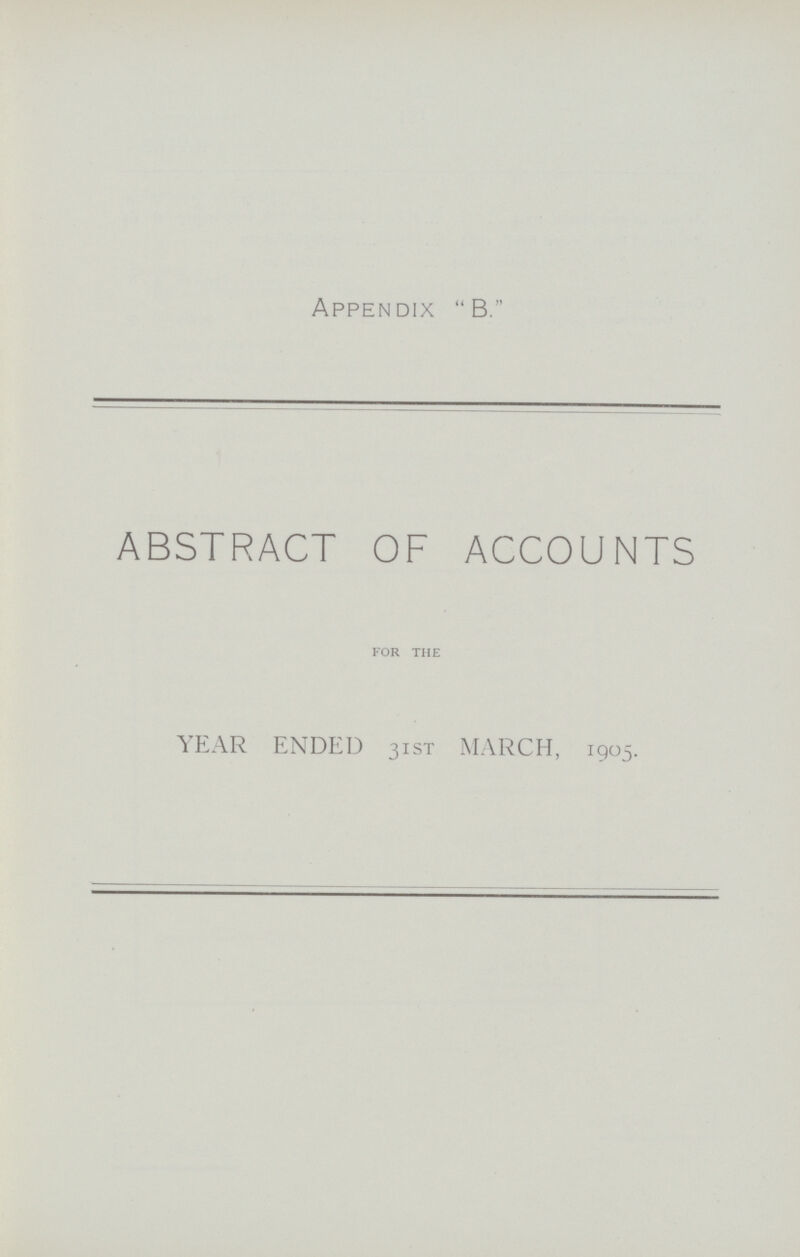 Appendix B. ABSTRACT OF ACCOUNTS FOR THE YEAR ENDED 31st MARCH, 1905.