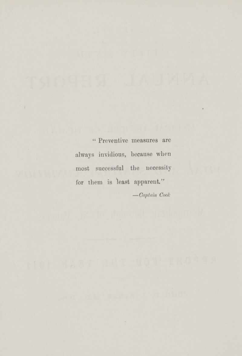  Preventive measures are always invidious, because when most successful the necessity for them is least apparent. —Captain Cool;