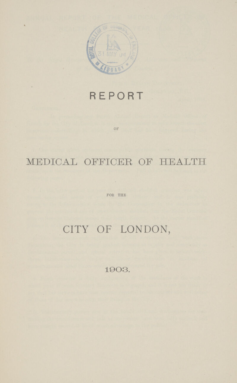 REPORT OF MEDICAL OFFICER OF HEALTH FOR THE CITY OF LONDON, 1903.