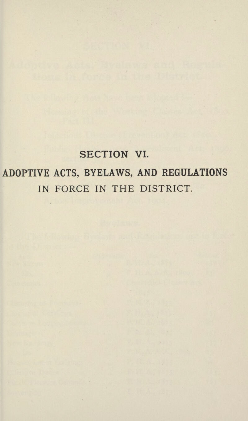 SECTION VI. ADOPTIVE ACTS, BYELAWS, AND REGULATIONS IN FORCE IN THE DISTRICT.