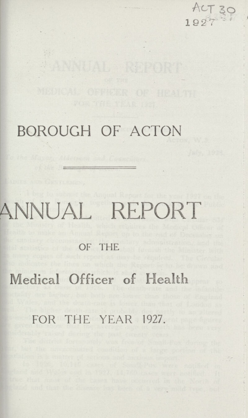 ACT 30 1927 BOROUGH OF ACTON ANNUAL REPORT OF THE Medical Officer of Health FOR THE YEAR 1927.