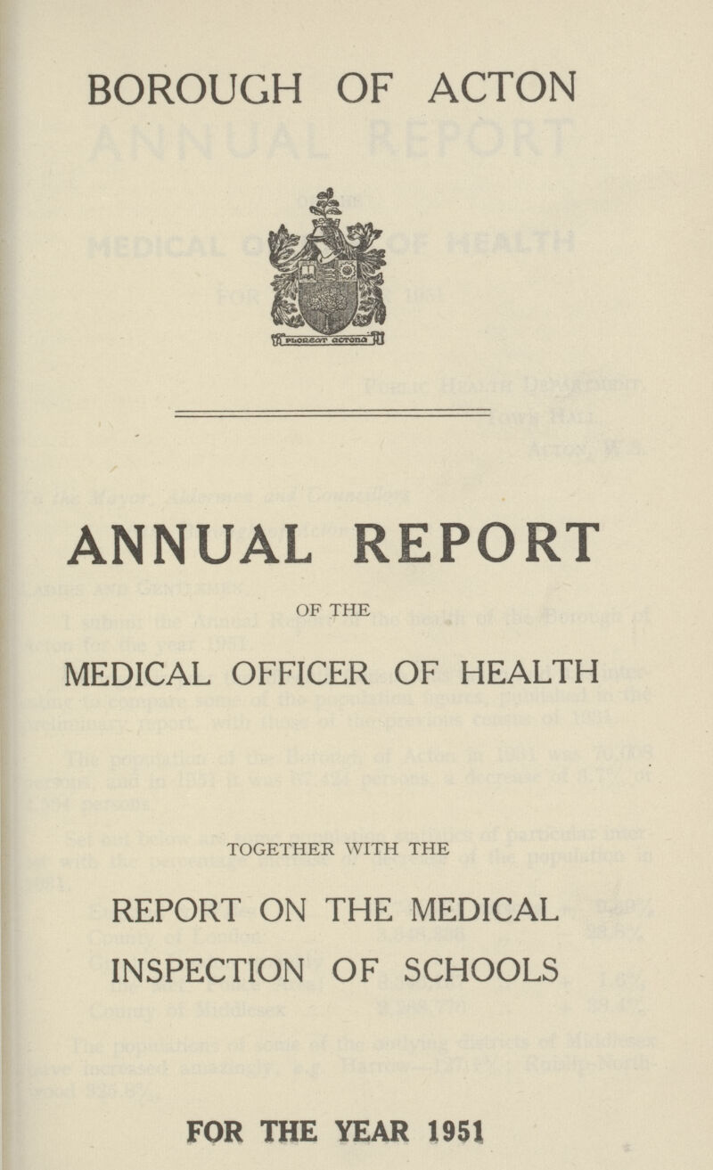 BOROUGH OF ACTON ANNUAL REPORT OF THE MEDICAL OFFICER OF HEALTH TOGETHER WITH THE REPORT ON THE MEDICAL INSPECTION OF SCHOOLS FOR THE YEAR 1951