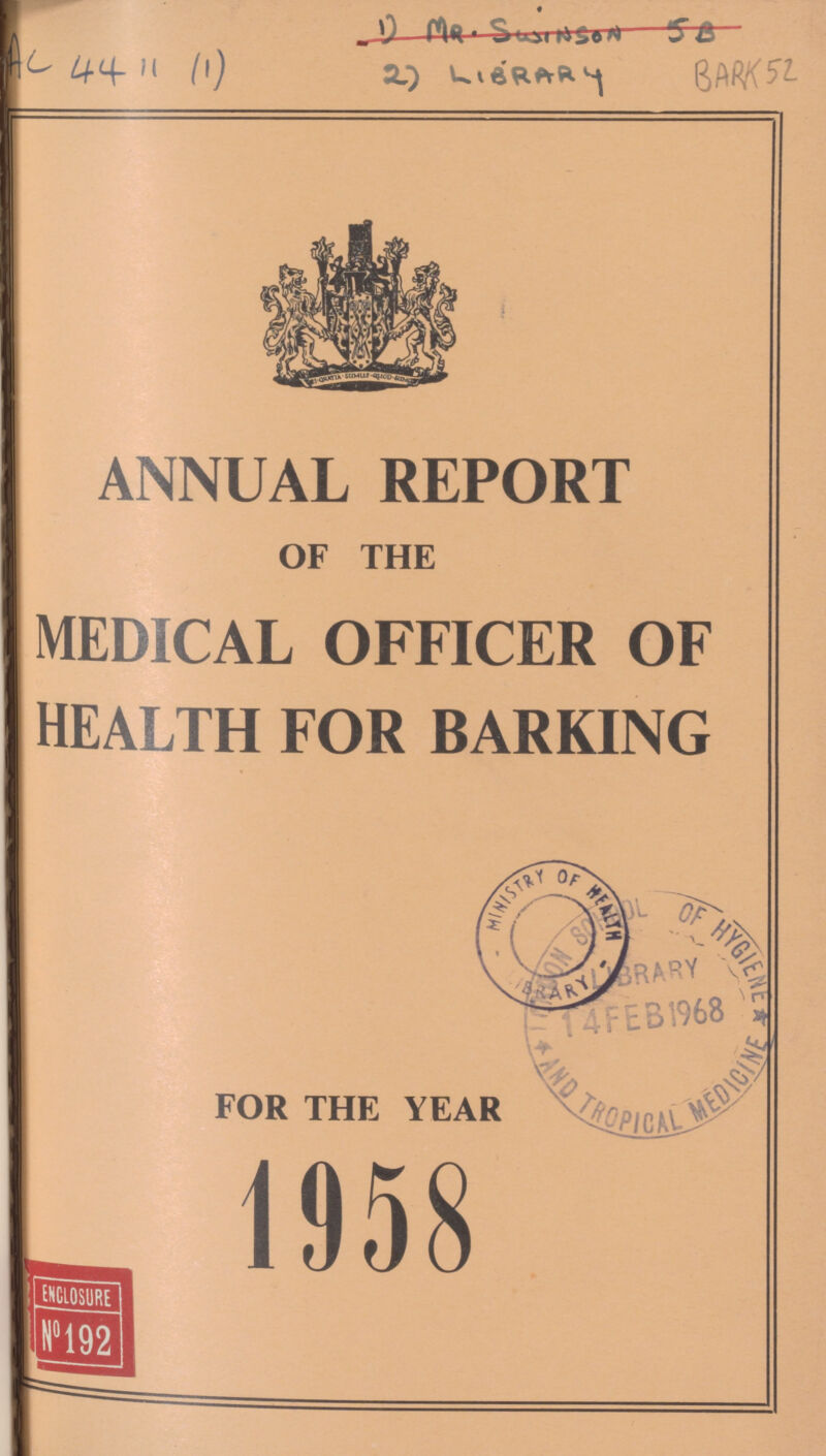 1) Mr. Swinson 5B AC 4411 (1) 2) Library BARK 52 ANNUAL REPORT OF THE MEDICAL OFFICER OF HEALTH FOR BARKING FOR THE YEAR 1958