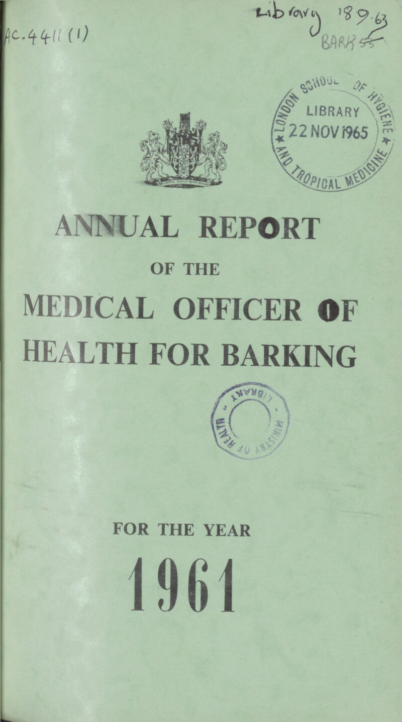 AC. 4411 (1) Library 189.63 BARK 53 ANNUAL REPORT OF THE MEDICAL OFFICER OF HEALTH FOR BARKING FOR THE YEAR 1961