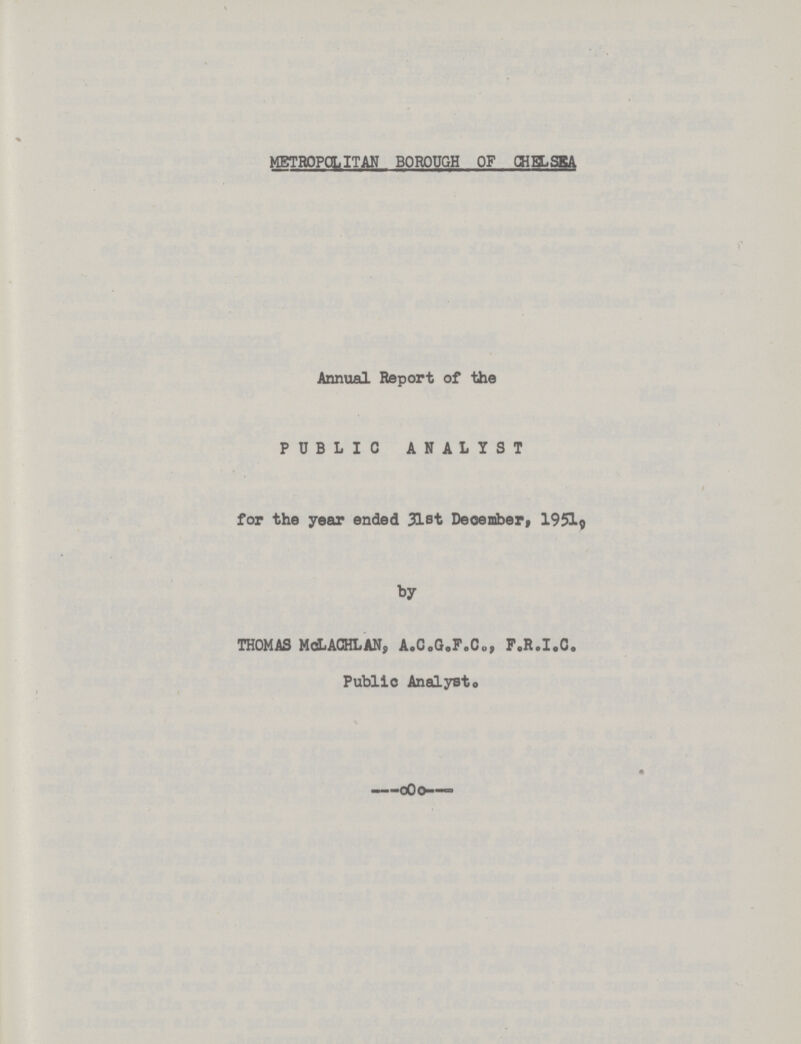 METROPOLITAN BOROUGH OF fflELSKA Annual Report of the PUBLIC ANALYST for the year ended 31st December, 1951? by THOMAS McLAGHLAN, A.C.G,F.C„, F.R.I.C. Public Analysto