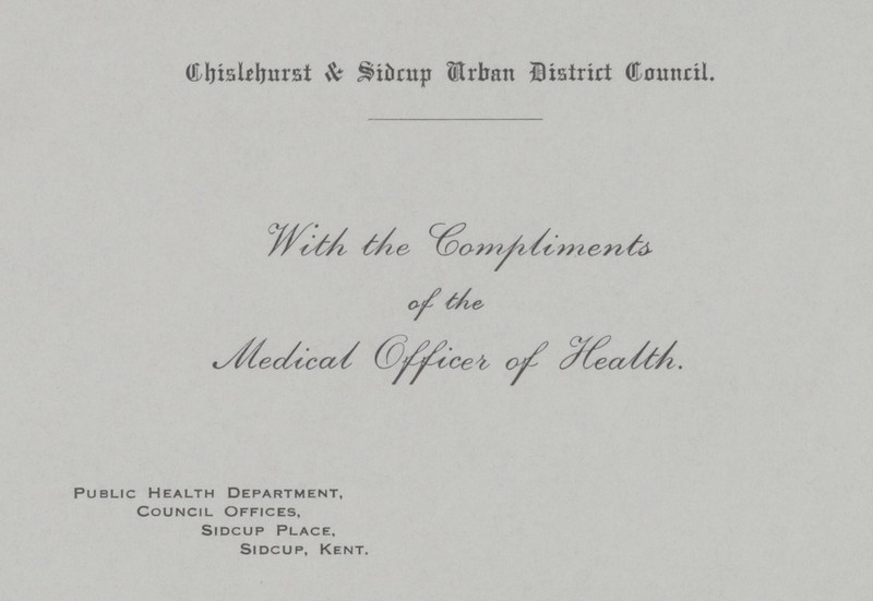 Chislehurst & Sidcup Urban District Council. With the Compliment of the Medical Officer of Health Public Health Department, Council Offices, SIDCUP Place, SIDCUP , KENT.