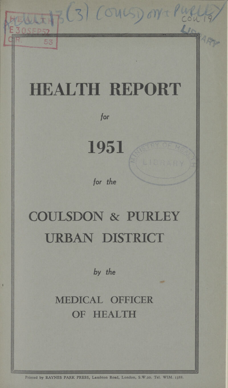 HEALTH REPORT for 1951 for the COULSDON & PURLEY URBAN DISTRICT by the MEDICAL OFFICER OF HEALTH Printed by RAYNES PARK PRESS, Lambton Road, London, S.W.20. Tel. WIM. 1388.